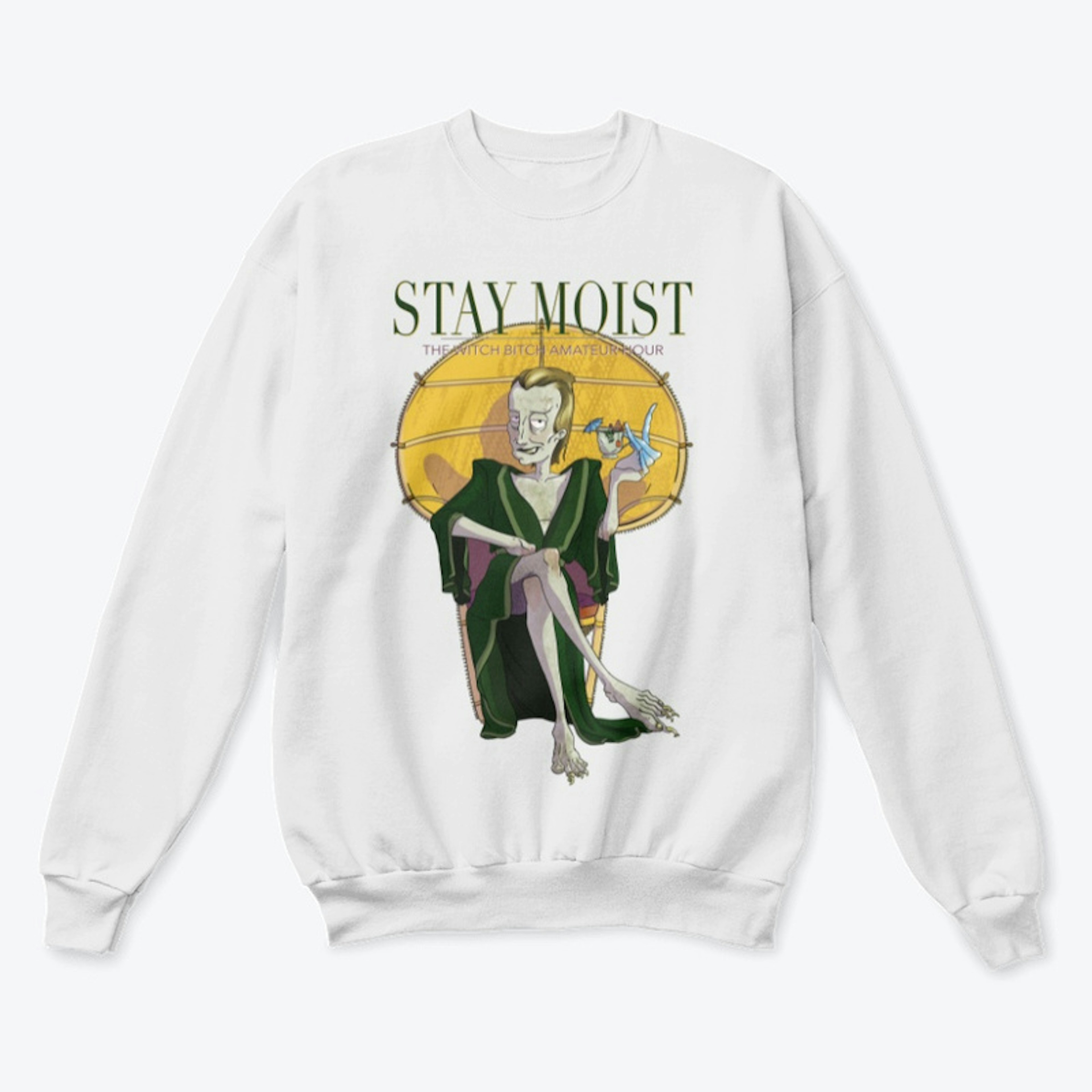 Stay Moist Sweatshirt